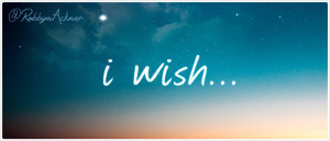 I wish